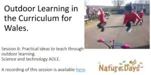 Session  6: Practical ideas to teach through outdoor learning. Science and technology AOLE